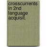 Crosscurrents in 2nd language acquisit. door Huebner