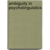 Ambiguity in psycholinguistics door Kess