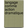 Langage comme action dramatique door Vogt