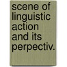 Scene of linguistic action and its perpectiv. door Onbekend
