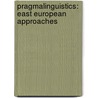Pragmalinguistics: East European Approaches by Prucha, Jan
