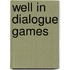Well in dialogue games