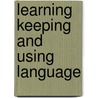 Learning keeping and using language by Unknown