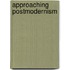 Approaching Postmodernism