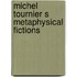 Michel tournier s metaphysical fictions