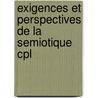 Exigences et perspectives de la semiotique cpl by Unknown