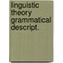 Linguistic theory grammatical descript.