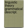 Linguistic theory grammatical descript. door Droste