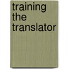 Training the translator by P. Kussmaul