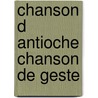 Chanson d antioche chanson de geste door Robin Cooke
