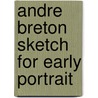 Andre breton sketch for early portrait by Sean Matthews