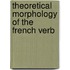 Theoretical morphology of the french verb