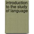 Introduction to the study of language