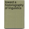 Toward a Historiography of Linguistics by Koerner, E.F.K.