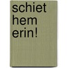 Schiet hem erin! door J. van Aalst