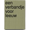 Een verbandje voor Leeuw by S. Abbott