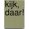 Kijk, daar! door R. Fowler