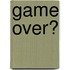 Game over?