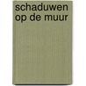 Schaduwen op de muur by S. Garland