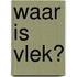 Waar is Vlek?