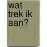 Wat trek ik aan? door P. Jennings