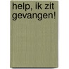 Help, ik zit gevangen! by R. Kingsland