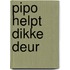 Pipo helpt dikke deur