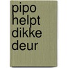 Pipo helpt dikke deur door Meuldyk