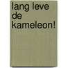 Lang leve de Kameleon! by H. de Roos