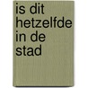 Is dit hetzelfde in de stad by Gerald Hawksley