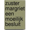 Zuster Margriet een moeilijk besluit by Loon
