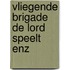 Vliegende brigade de lord speelt enz