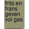 Frits en frans geven vol gas door Bruin