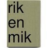 Rik en mik door Alwine de Jong