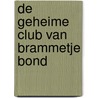 De geheime club van Brammetje Bond by J. Louwman