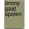 Timmy gaat spelen by Rosemary Rogers