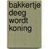 Bakkertje deeg wordt koning
