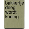 Bakkertje deeg wordt koning door Ruud Haak