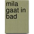 Mila gaat in bad