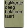 Bakkertje deeg bakt een taart door Ruud Haak
