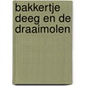 Bakkertje deeg en de draaimolen by Ruud Haak