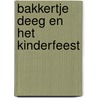 Bakkertje deeg en het kinderfeest by Ruud Haak
