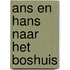 Ans en hans naar het boshuis