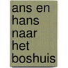Ans en hans naar het boshuis by Kryger