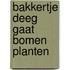 Bakkertje deeg gaat bomen planten