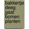 Bakkertje deeg gaat bomen planten by Ruud Haak