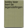 Bobby beer leert de tegenstellingen by Snow