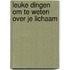 Leuke dingen om te weten over je lichaam