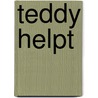 Teddy helpt door Juliet Bawden