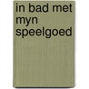 In bad met myn speelgoed door Foreest
